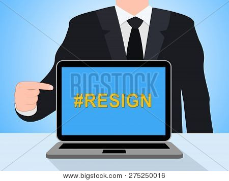 Resign Computer Hashtag Means Quit Or Resignation From Job Government Or President