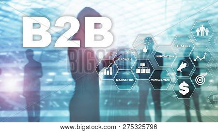 Business To Business B2b - Technology Future. Business Model. Financial Technology And Communication