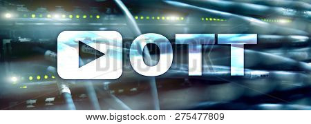 Ott, Iptv, Video Streaming Over The Internet.