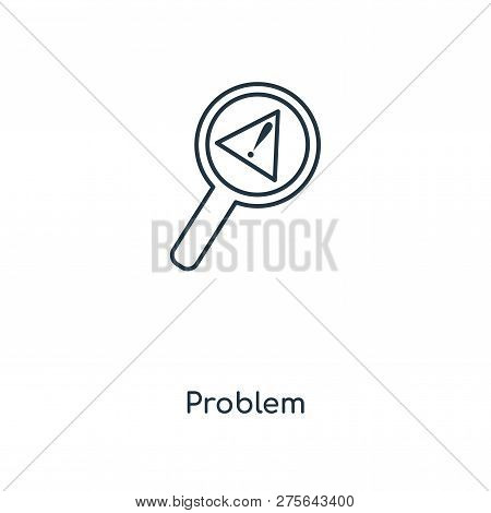 Problem Icon In Trendy Design Style. Problem Icon Isolated On White Background. Problem Vector Icon 