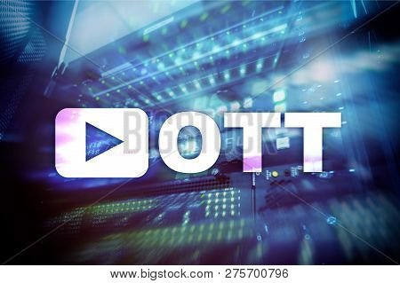 Ott, Iptv, Video Streaming Over The Internet.