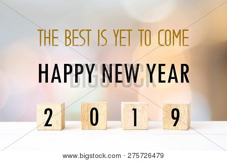 The Best Is Yet To Come, Happy Nwe Year 2019 Positive Quotation On Blur Abstract Background, New Yea