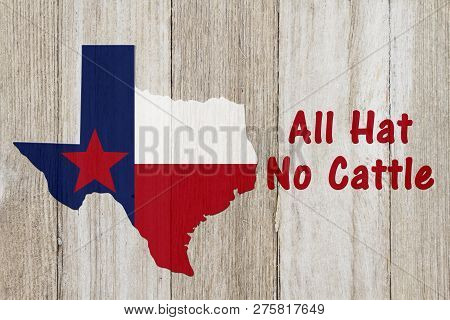 A Rustic Old Texan Saying, Texas Map On Weathered Wood Background With Text All Hat No Cattle