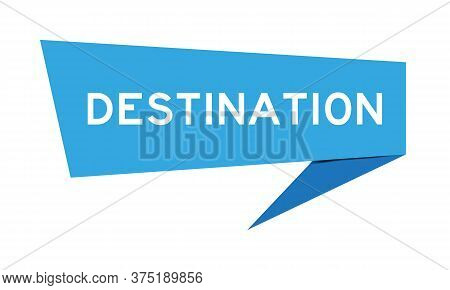 Blue Paper Speech Banner With Word Detination On White Background