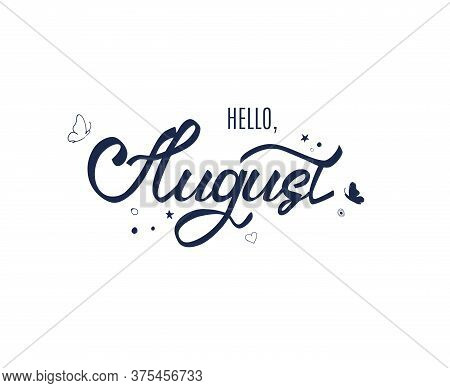Lettering Hello August On White Background. Hand Drawn Calligraphy And Doodles Lettering Logo Badge 
