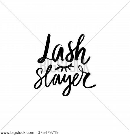 Lash Slayer. Hand Sketched Lashes Quote. Calligraphy Phrase For Gift Cards, Decorative Cards, Beauty