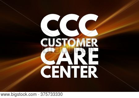 Ccc - Customer Care Center Acronym, Business Concept Background