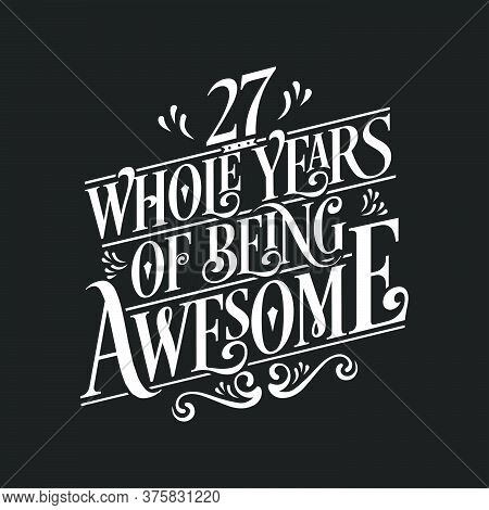 27 Years Birthday And 27 Years Wedding Anniversary Typography Design, 27 Whole Years Of Being Awesom