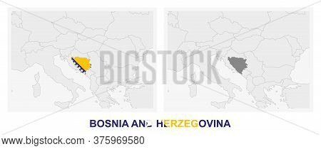 Two Versions Of The Map Of Bosnia And Herzegovina, With The Flag Of Bosnia And Herzegovina And Highl