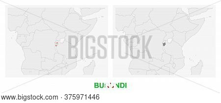 Two Versions Of The Map Of Burundi, With The Flag Of Burundi And Highlighted In Dark Grey. Vector Ma