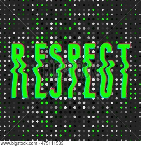 Wavy Text Of Respect With Glitch Effect On Acid Futuristic Background. Lettering In Trendy Psychedel