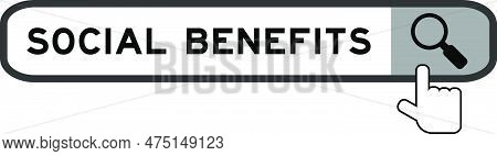 Search Banner In Word Social Benefits With Hand Over Magnifier Icon On White Background