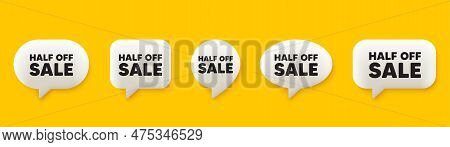 Half Off Sale. 3d Chat Speech Bubbles Set. Special Offer Price Sign. Advertising Discounts Symbol. H