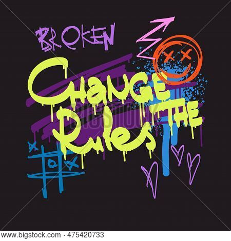 Urban Typography Slogan Change The Rules With Spray Effect. Street Art Graffiti Print For T Shirt Or