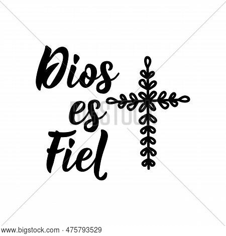 Dios Es Fiel. Lettering. Translation From Spanish - God Is Faithful. Element For Flyers, Banner And 