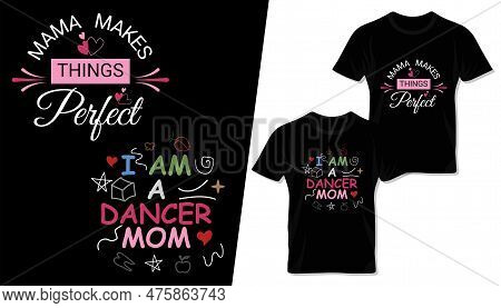 Happy Mother\'s Day Typography Vector Tee Shirt, Lettering And Template Design For Mom And Children.