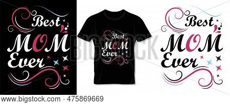 Happy Mother\'s Day Typography Vector Tee Shirt, Lettering And Template Design For Mom And Children.
