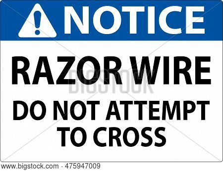 Notice Sign Razor Wire, Do Not Attempt To Cross