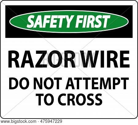 Safety First Sign Razor Wire, Do Not Attempt To Cross