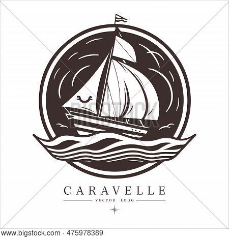 Caravelle On The Water Logo Vintage Emblem. Old Retro Vector Illustration Marine Navy Icon