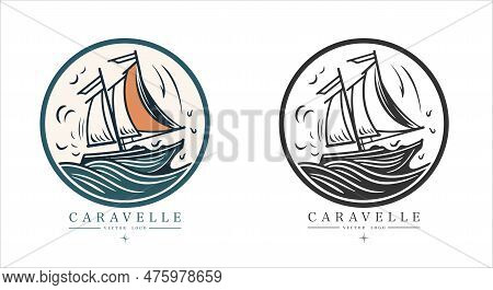 Caravelle On The Water Logo Vintage Emblem. Old Retro Vector Illustration Marine Navy Icon
