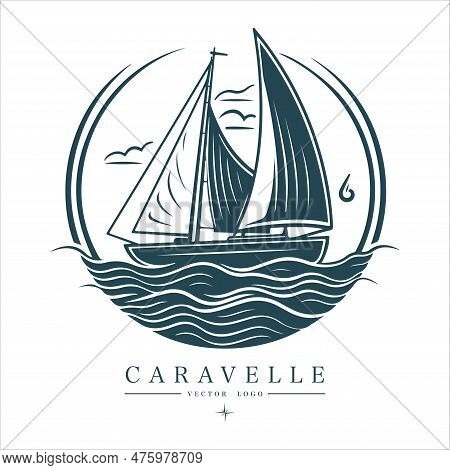Caravelle On The Water Logo Vintage Emblem. Old Retro Vector Illustration Marine Navy Icon