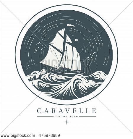 Caravelle On The Water Logo Vintage Emblem. Old Retro Vector Illustration Marine Navy Icon.