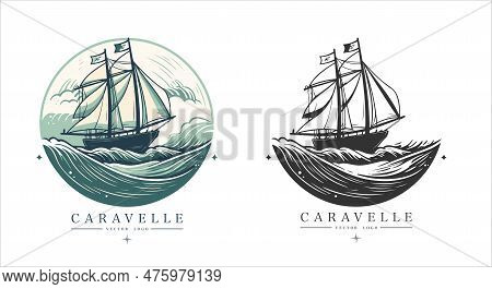 Caravelle On The Water Logo Vintage Emblem. Old Retro Vector Illustration Marine Navy Icon.