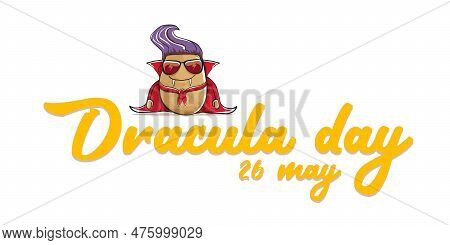 26 May World Dracula Day Greeting Horizontal Banner With Vector Funny Cartoon Cute Dracula Potato Wi