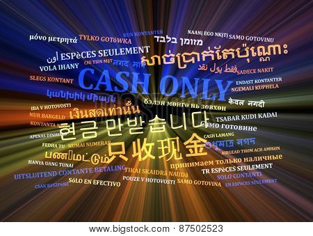 Background concept wordcloud multilanguage international many language illustration of cash only glowing light