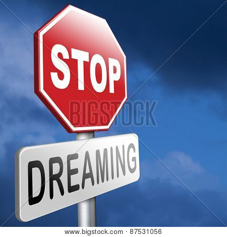 Stop Dreaming Face Reality
