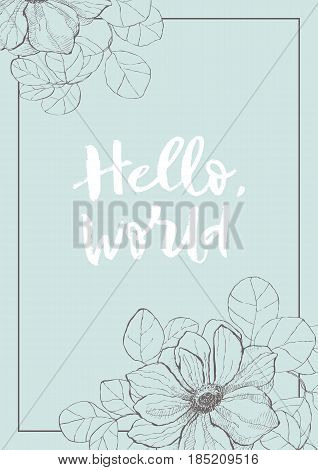 Vector vintage hello world with anemone with frame. Detailed graphic drawing. Amazing gift card