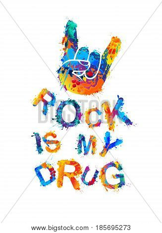 Rock is my drug. Hand sign of the horns. Splash paint