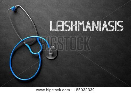 Medical Concept: Black Chalkboard with Leishmaniasis. Black Chalkboard with Leishmaniasis - Medical Concept. 3D Rendering.