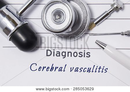 Diagnosis Of Cerebral Vasculitis. Medical Doctors Statement With Diagnosis Cerebral Vasculitis Is On