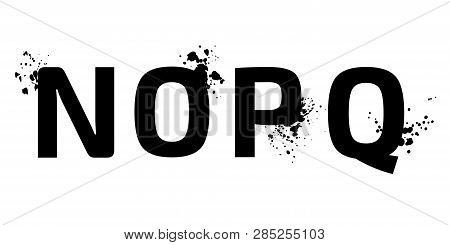 The Characters Of The Alphabet, Creative Letters N, O, P, Q With Brush Strokes, Drops, Splashes Of I