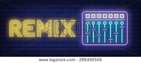 Remix Neon Text With Equalizer. Music, Party And Disco Design. Night Bright Neon Sign, Colorful Bill