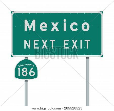 Vector Illustration Of The Mexico Next Exit And California 186 State Route Green Signs