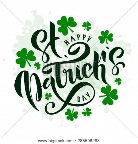 Happy St. Patrick Day Lettering On White Background With Green Trefoils. Beautiful Vector Illustrati