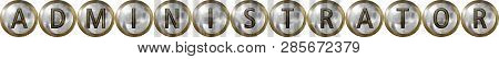 Administrator, Concept With Useful Headings In Metal And Industrial Design