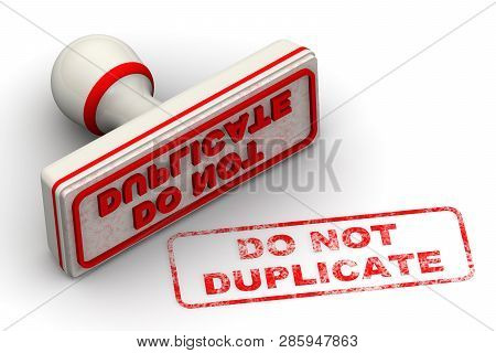 Do Not Duplicate. Red Seal And Imprint Do Not Duplicate On White Surface. Isolated. 3d Illustration