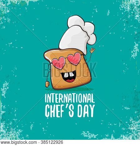 International Chef Day Greeting Card Or Banner With Vector Funny Cartoon Chef Bread With Cheaf Hat I