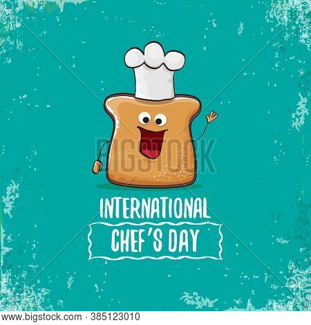 International Chef Day Greeting Card Or Banner With Vector Funny Cartoon Chef Bread With Cheaf Hat I