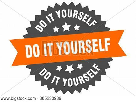 Do It Yourself Sign. Do It Yourself Circular Band Label. Round  Sticker