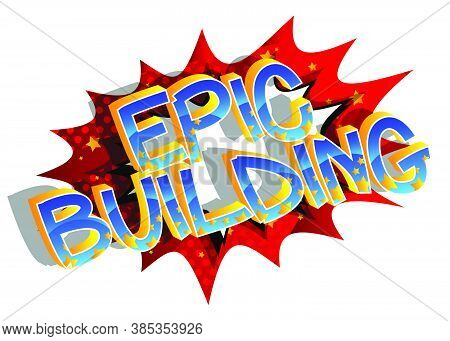 Epic Building Comic Book Style Cartoon Words On Abstract Comics Background.
