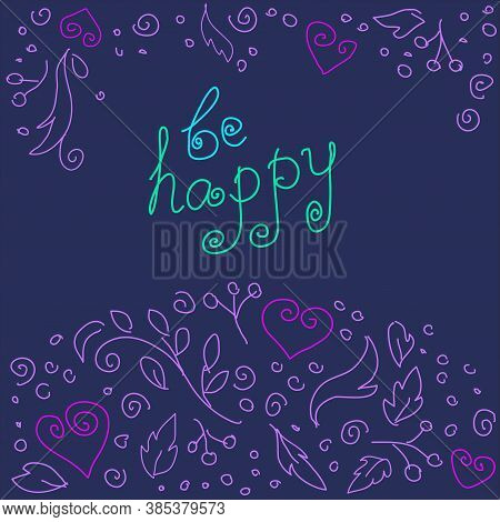 Be Happy Hand Drawn Color Vector Lettering. Abstract Drawing With Handwritten Inscription Isolated O
