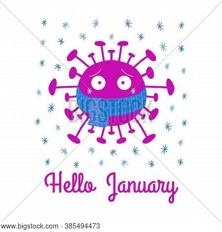 Hello January. Cartoon Coronavirus Bacteria In Blue Scarf With Snowflakes. Isolated On A White Backg