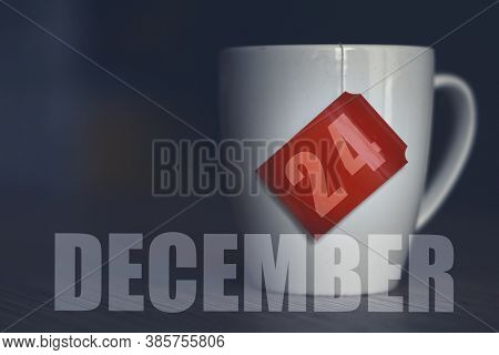 December 24th. Day 24 Of Month, Tea Cup With Date On Label From Tea Bag. Winter Month, Day Of The Ye