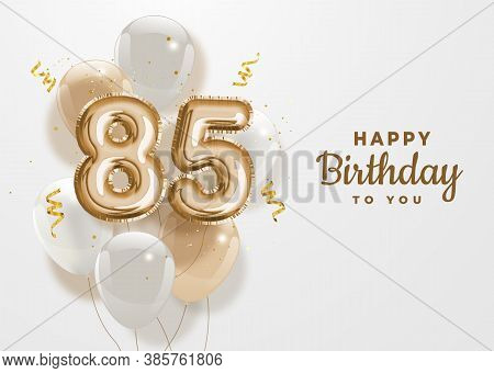 Happy 85th Birthday Gold Foil Balloon Greeting Background. 85 Years Anniversary Logo Template- 85h C