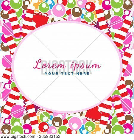 Vector Illustration Of Colorful Sweet Candies Around Ellipse Label. Design Template. Suitable For So
